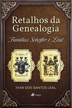 Retalhos da Genealogia Famílias Scheffer e Leal