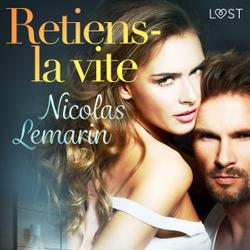 Retiens-la vite – Une nouvelle érotique