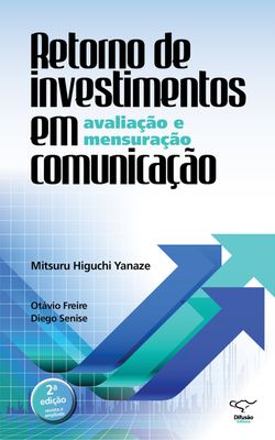 Retorno de investimentos em comunicação: avaliação e mensuração