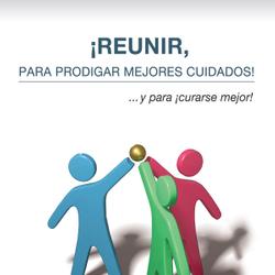 Reunir, para prodigar mejores cuidados!