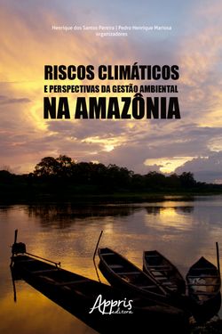 Riscos Climáticos e Perspectivas da Gestão Ambiental na Amazônia