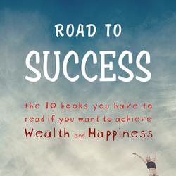 Road to Success: Think and Grow Rich, As a Man Thinketh, Tao Te Ching, The Power of Your Subconscious Mind, Autobiography of Benjamin Franklin and more!