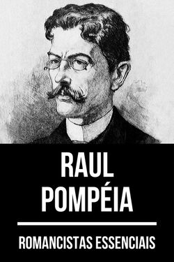 Romancistas essenciais - Raul Pompéia