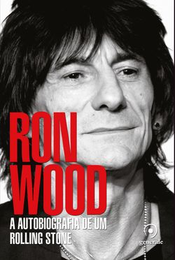 Ron Wood - A autobiografia de um Rolling Stone