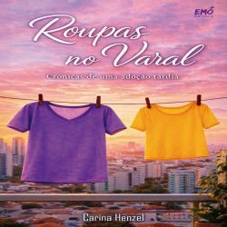 Roupas no Varal - Crônicas de uma adoção tardia