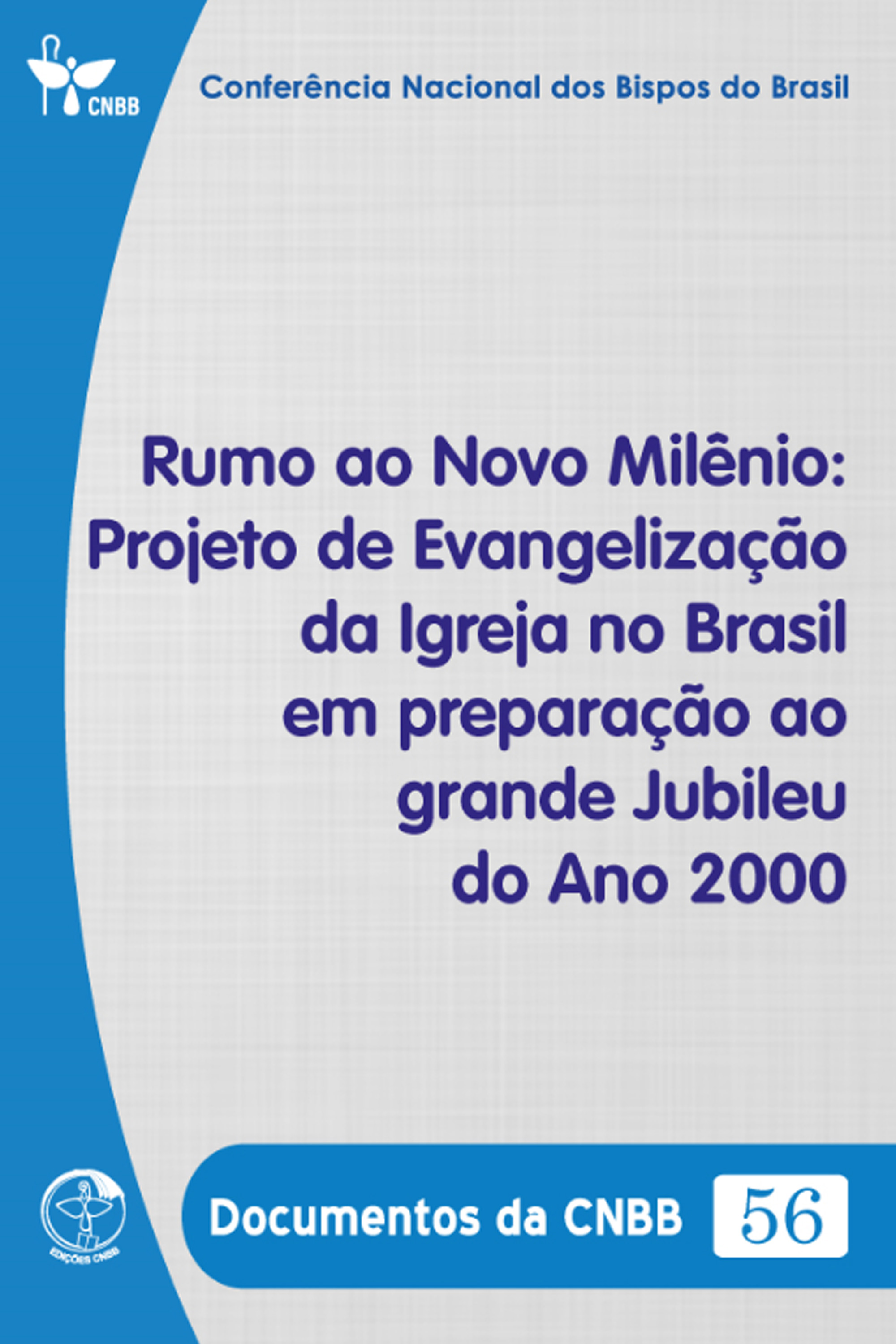 Rumo ao Novo Milênio: Projeto de Evangelização da Igreja no Brasil em Preparação ao Grande Jubileu do ano 2000 - Documentos da CNBB 56 - Digital