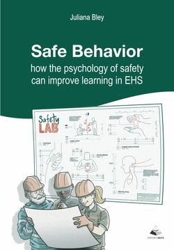Safe Behavior - how the psychology of safety can improve learning in EHS