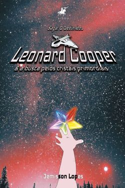 (Saga: O Destinado) Leonard Cooper & A busca pelos cristais primordiais