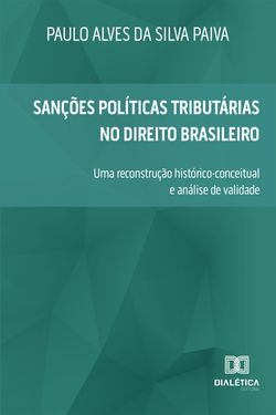 Sanções Políticas Tributárias no Direito Brasileiro