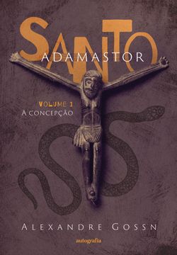 Santo Adamastor – Volume I: A Concepção