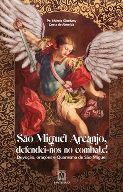 São Miguel Arcanjo, defendei-nos no combate!