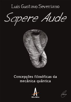 Sapere Aude - Concepções Filosóficas da Mecânica Quântica