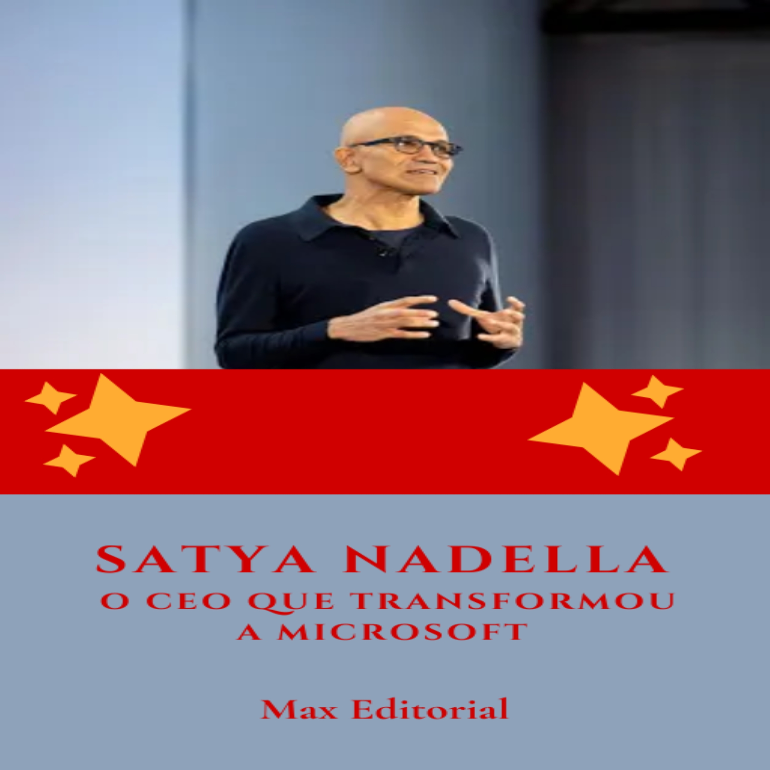 Satya Nadella: O CEO que Transformou a Microsoft