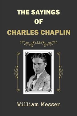 Sayings of Charles Chaplin