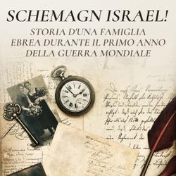 Schemagn Israel! Storia d'una famiglia ebrea durante il primo anno della Guerra mondiale