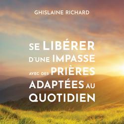 Se libérer d’une impasse avec des prières adaptées au quotidien