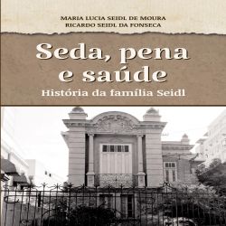 Seda, Pena e Saúde – História da Família Seidl