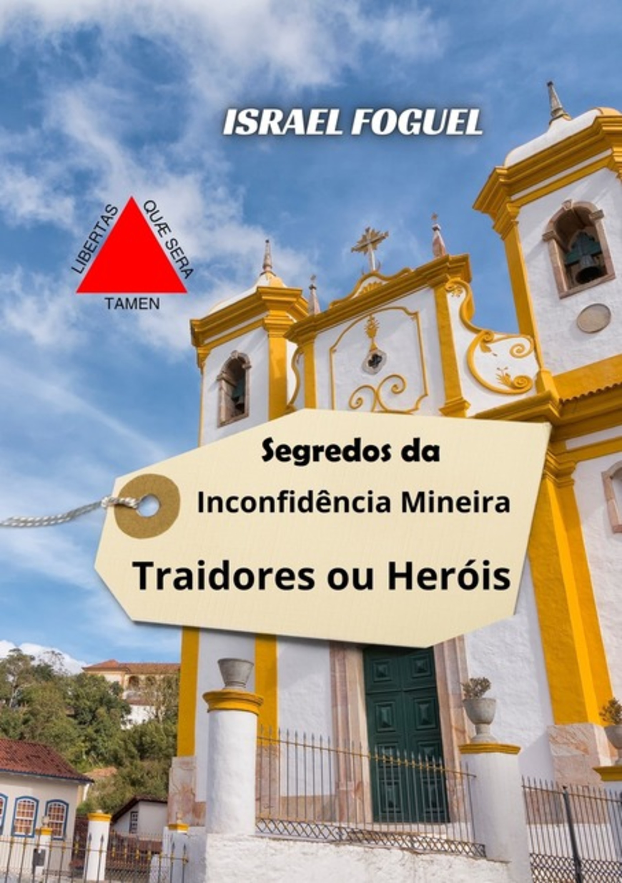 Segredos Da Inconfidência Mineira: Traidores Ou Heróis