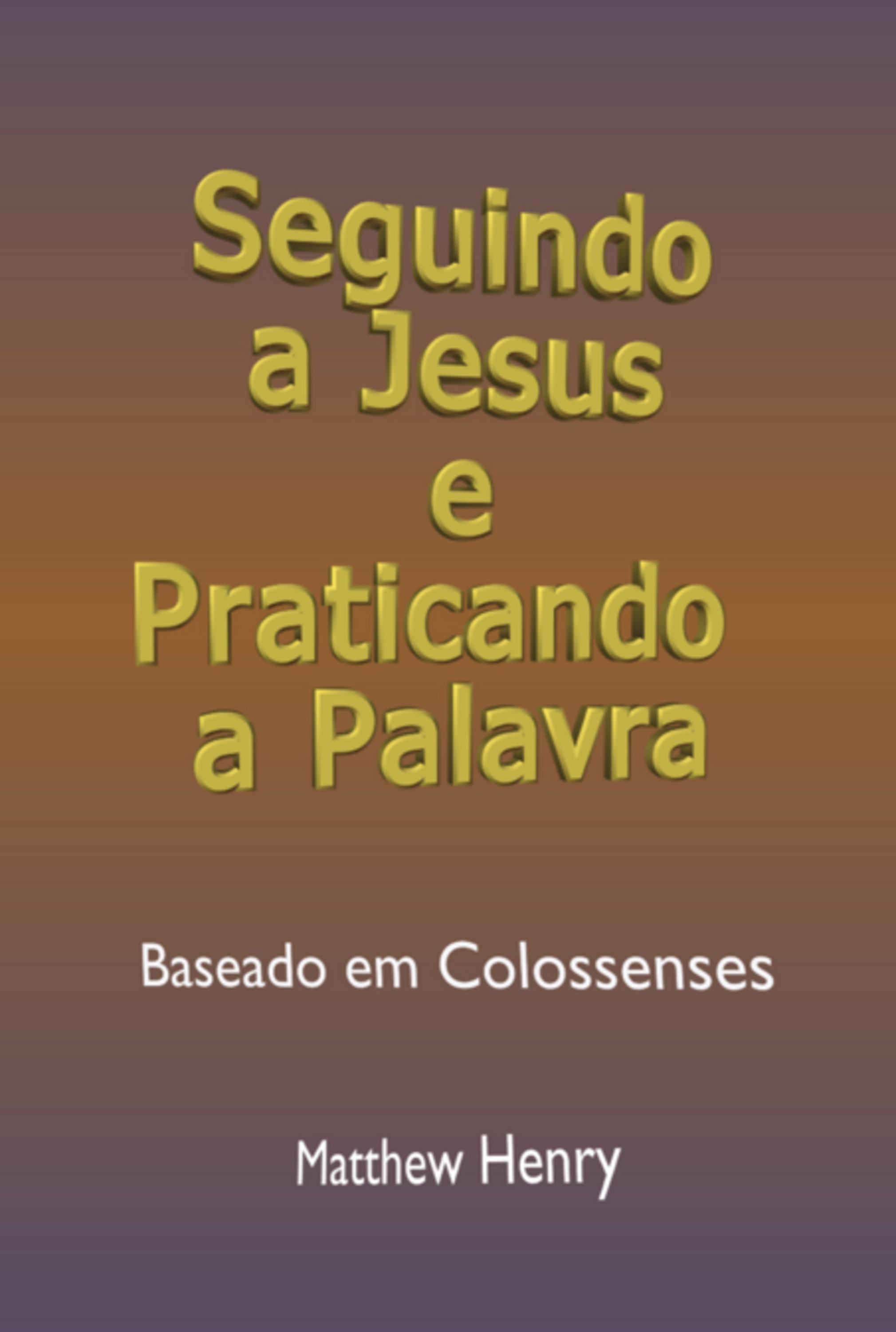 Seguindo A Jesus E Praticando A Palavra