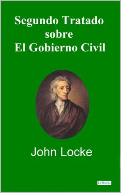 Segundo Tratado Sobre el Gobierno Civil - John Locke