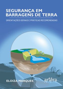 Segurança em Barragens de Terra: Orientações Gerais e Práticas Recomendadas