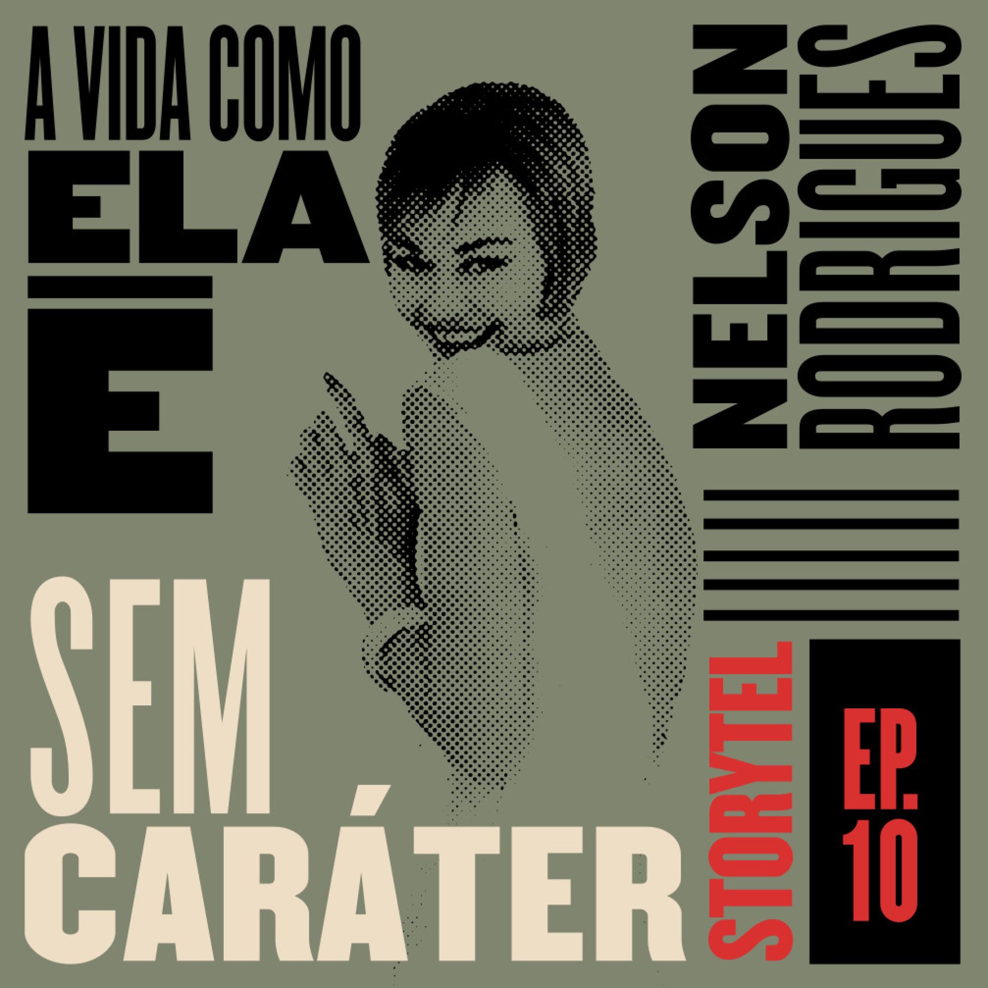 Sem caráter - A vida como ela é - T1E10