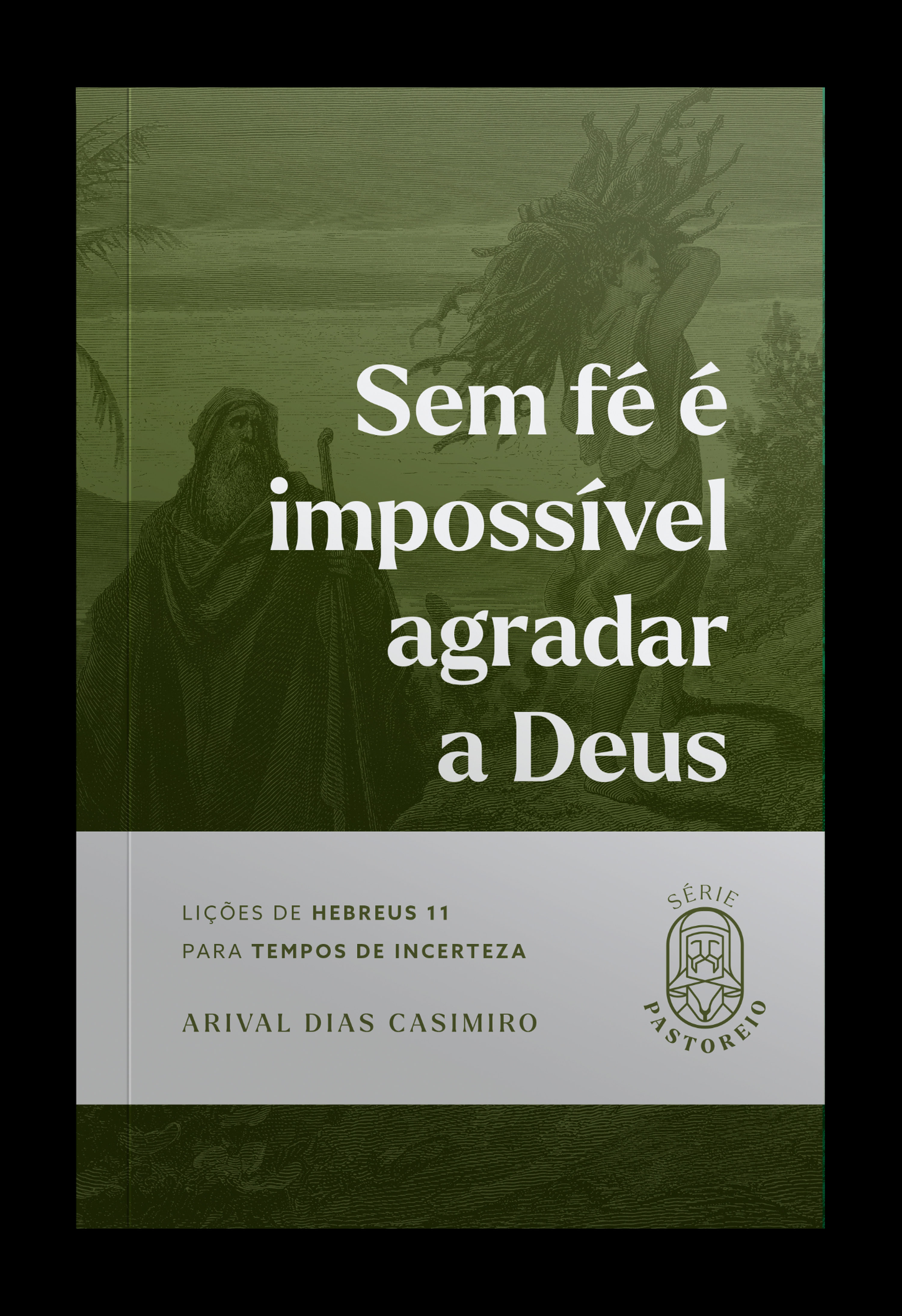 Sem fé é impossível agradar a Deus
