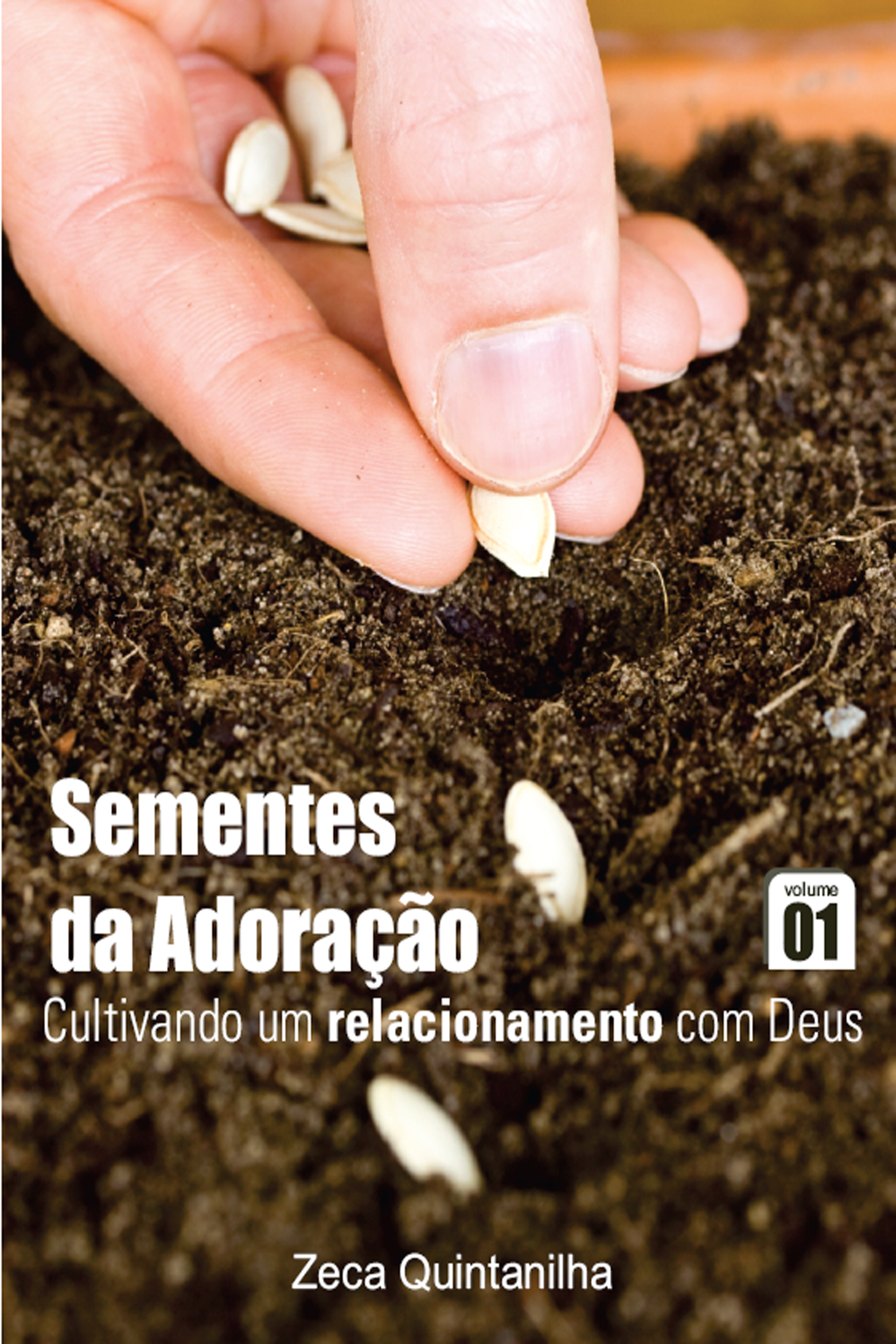 Sementes da Adoração – Cultivando um relacionamento com Deus Vol. 1