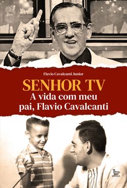 Senhor TV - A vida com meu pai, Flavio Cavalcanti