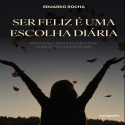 Ser feliz é uma escolha diária
