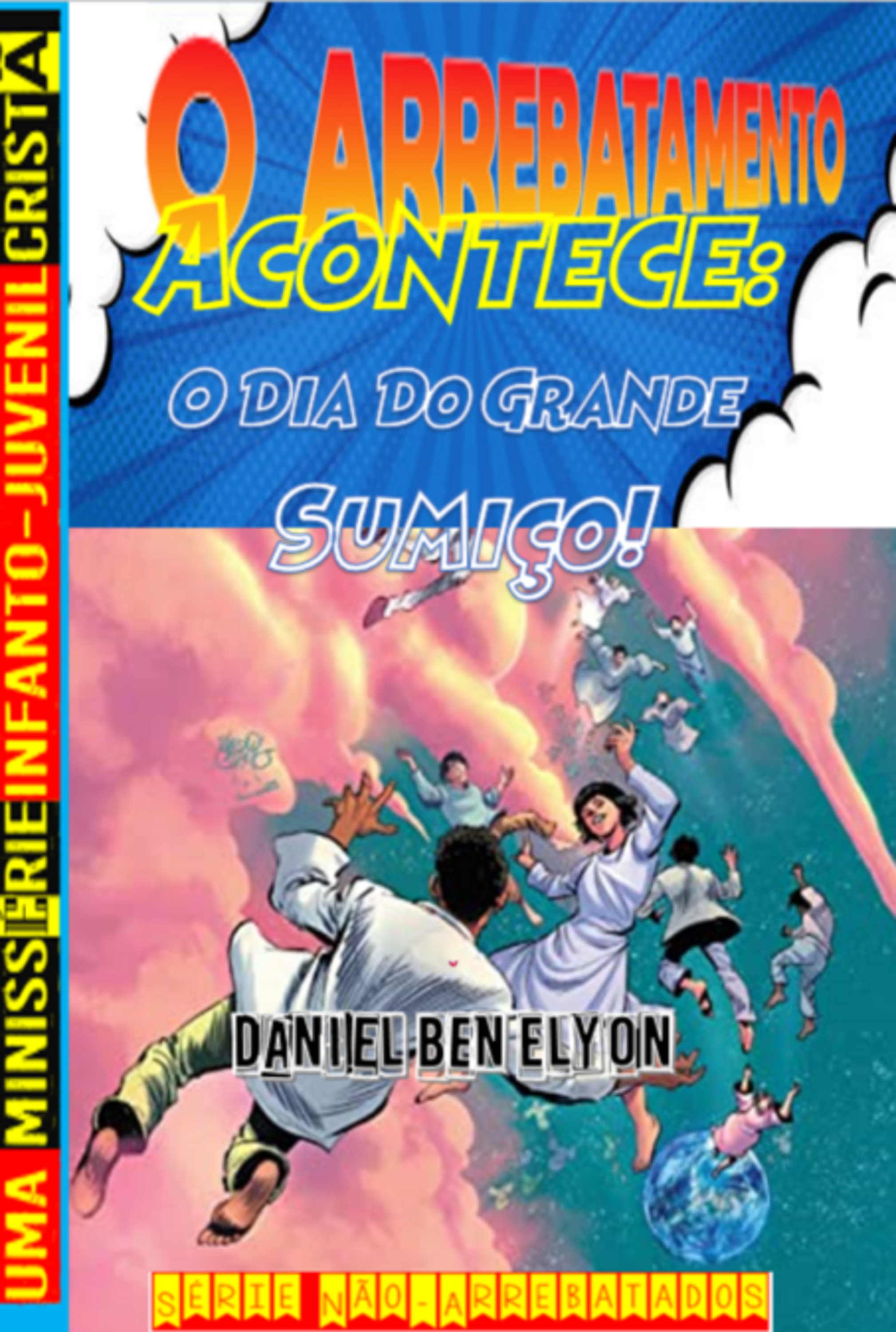 Série Não-arrebatados: O Arrebatamento Acontece: O Dia Do Grande Sumiço