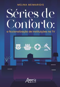  Séries de Conforto: A Ficcionalização de Instituições na TV