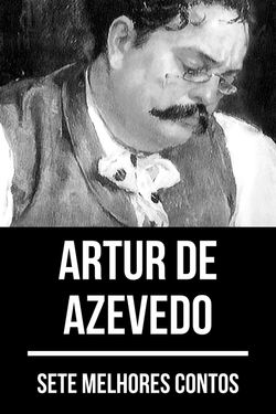 Sete melhores contos de Artur de Azevedo