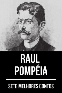 Sete melhores contos de Raul Pompéia