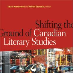 Shifting the Ground of Canadian Literary Studies