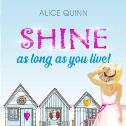 SHINE, AS LONG AS YOU LIVE !