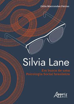 Silvia Lane em Busca de uma Psicologia Social Brasileira