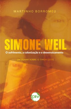 Simone Weil o sofrimento, a colonização e o desenraizamento