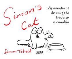 Simon's Cat: as aventuras de um gato travesso e comilão