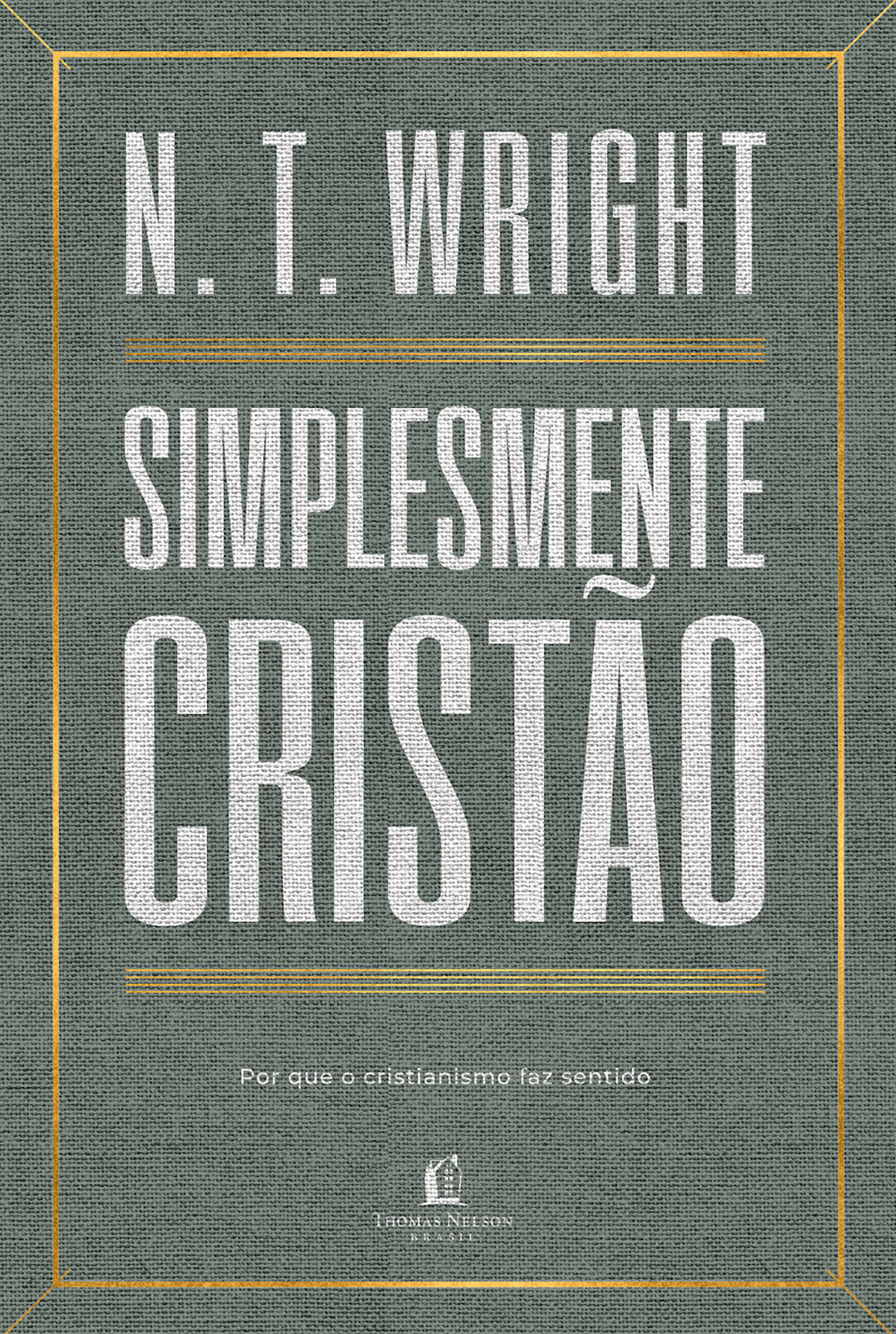 Simplesmente cristão: Por que o cristianismo faz sentido