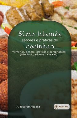Sírio-libanês, sabores e práticas de cozinhar: memórias, gênero, práticas e apropriações (São Paulo, séculos XX e XXI)