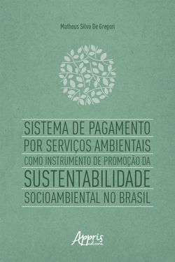 Sistema de Pagamento por Serviços Ambientais como Instrumento de Promoção da Sustentabilidade Socioambiental no Brasil