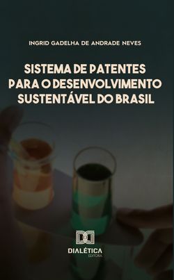 Sistema de patentes para o desenvolvimento sustentável do Brasil
