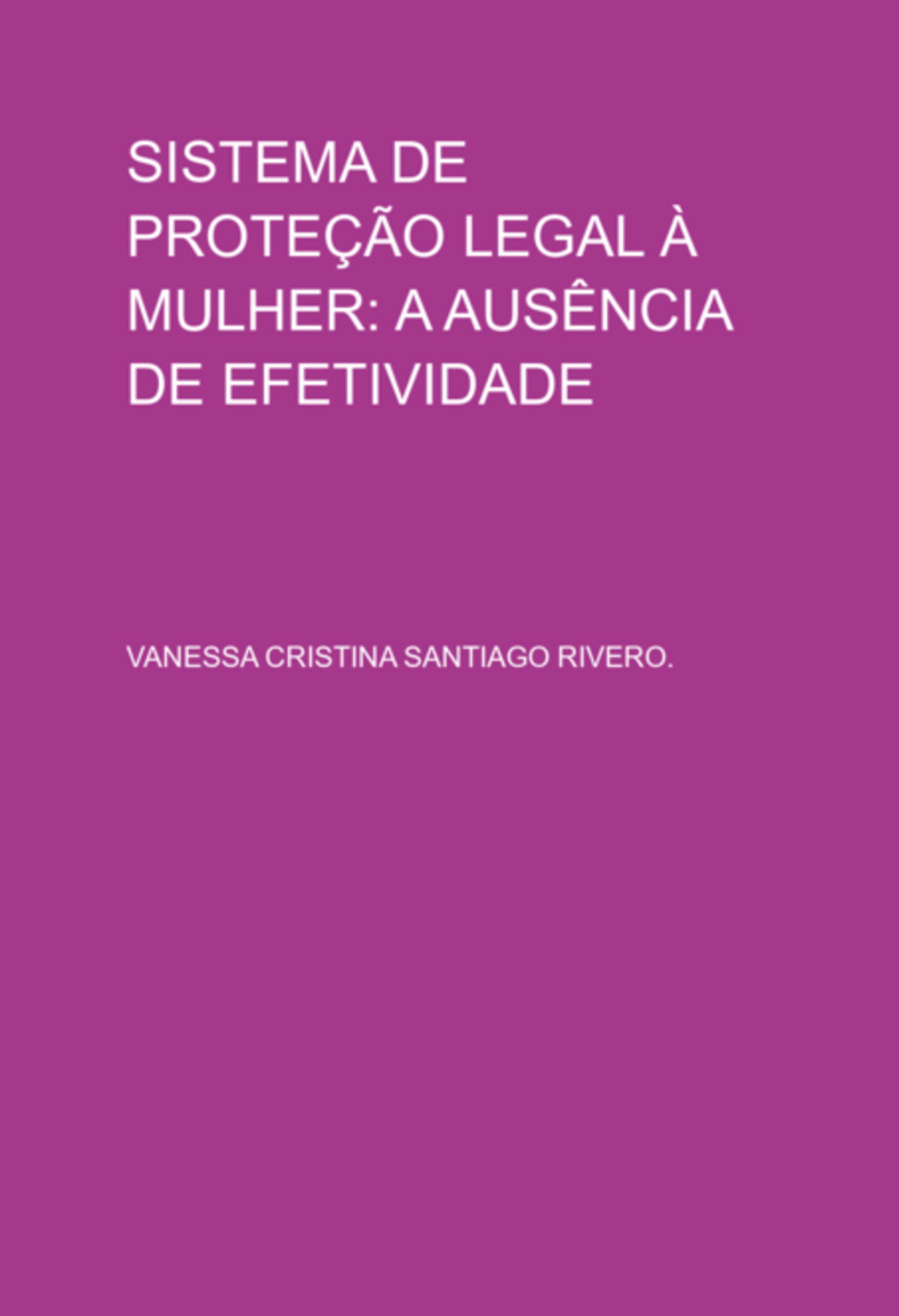 Sistema De Proteção Legal À Mulher: A Ausência De Efetividade