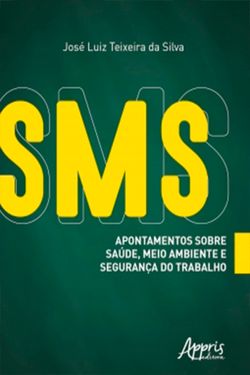 SMS: Apontamentos sobre Saúde, Meio Ambiente e Segurança do Trabalho