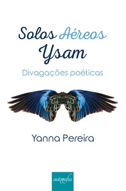 Solos aéreos – Ysam - Divagações poéticas