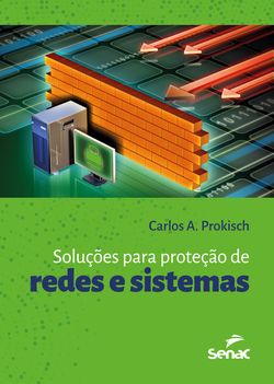 Soluções para a proteção de redes e sistemas
