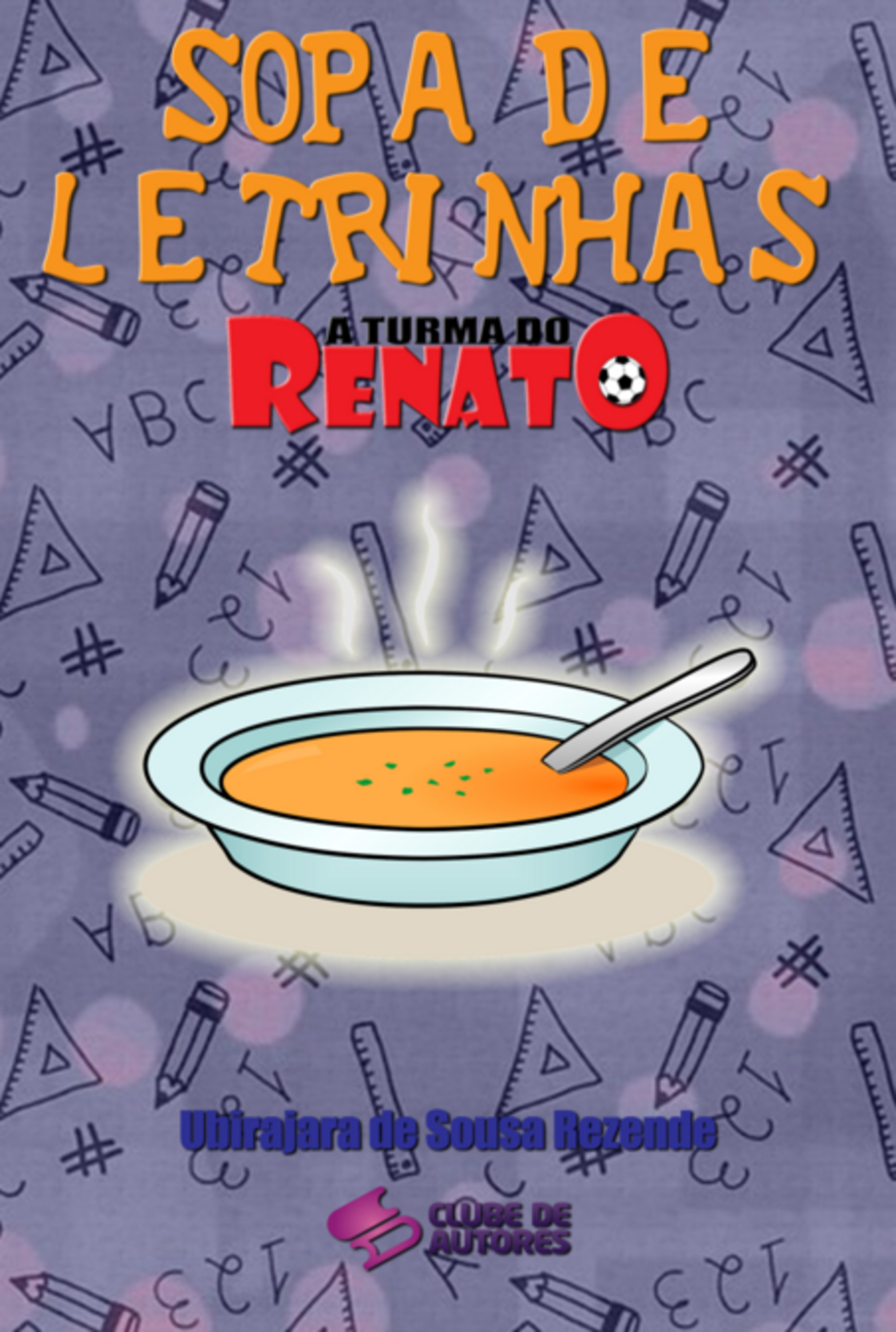 Sopa De Letrinhas - Coleção A Turma Do Renato