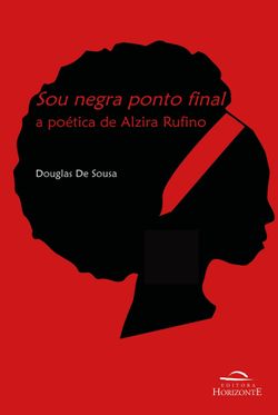 Sou negra ponto final - A Poética de Alzira Rufino