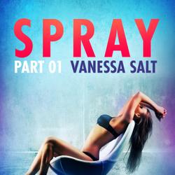 Spray, Part 1 - Erotic Short Story